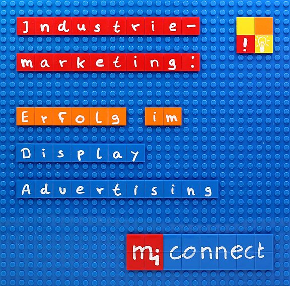 Industrie Marketing: Erfolg im Display Advertising Mehr Erfolg im Display Advertising?