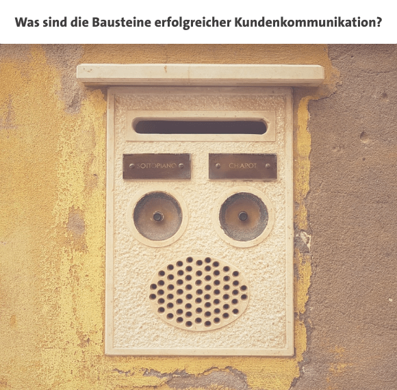 Bausteine erfolgreicher Kundenkommunikation? Bausteine erfolgreicher Kundenkommunikation?
